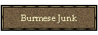 Burmese Junk
