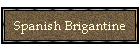 Spanish Brigantine